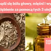 Pozbądź się bólu głowy, mięśni i wylecz przeziębienie za pomocą tych 3 olejków!