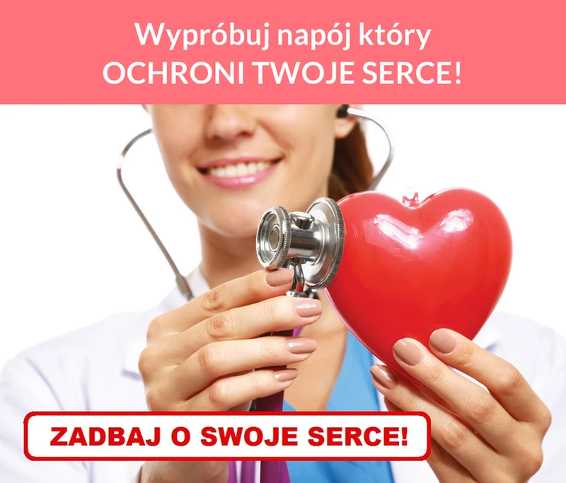 Wypróbuj napój który OCHRONI TWOJE SERCE!