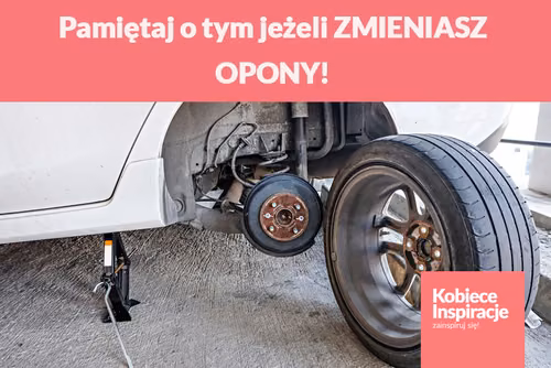 Pamiętaj o tym jeżeli ZMIENIASZ OPONY!