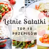 Letnie sałatki – TOP 10 przepisów