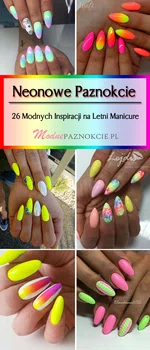 Neonowe Paznokcie na Lato – TOP Modnych Inspiracji na Ten Sezon!