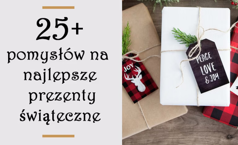 25+ pomysłów na najlepsze prezenty świąteczne