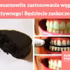 Niesamowite zastosowania węgla aktywnego! Będziecie zaskoczeni