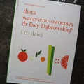 Dieta warzywno-owocowa dr Ewy Dąbrowskiej ®  i co dalej - parę słów o książce