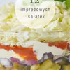 12 przepisów na imprezowe sałatki