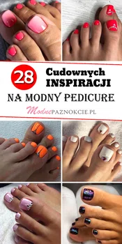 TOP 28 Inspiracji na Modne Paznokcie u Stóp