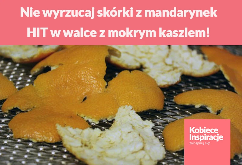 Nie wyrzucaj skórki z mandarynek, wykorzystaj ją w walce z mokrym kaszlem!