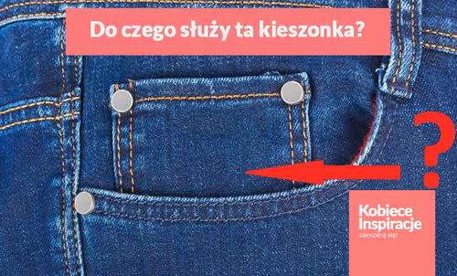 Zastanawiałaś się kiedyś do czego jest taka mała KIESZONKA w jeansach?