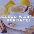Dlaczego warto pić herbatę