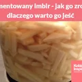 Sfermentowany imbir - jak go zrobić i dlaczego warto go jeść