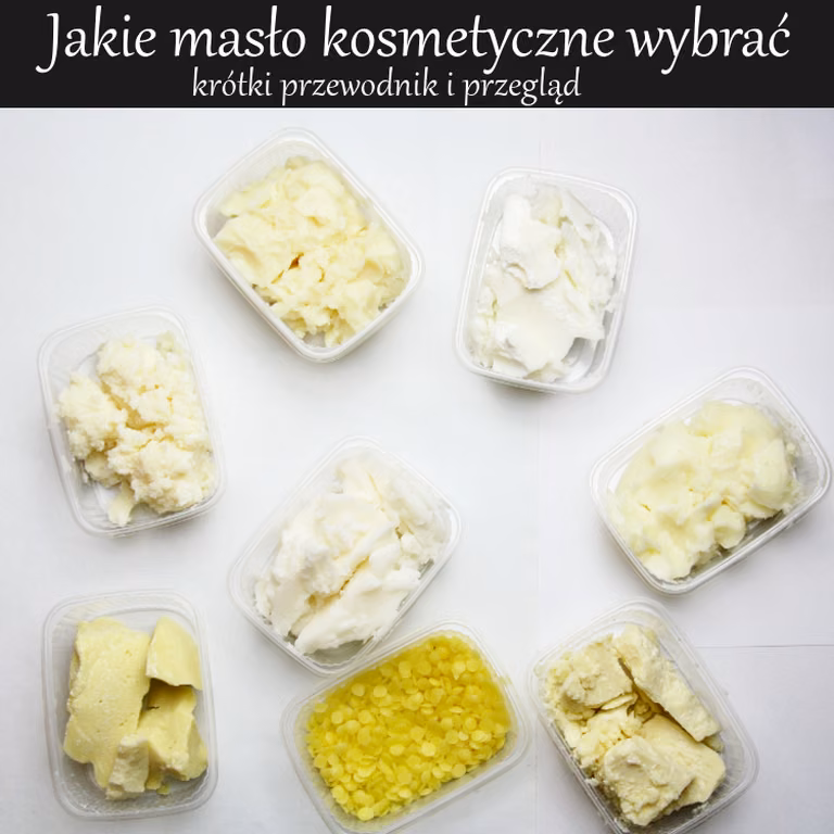 Jakie masło kosmetyczne wybrać? Poradnik i przewodnik