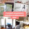 11 prostych, ale genialnych pomysłów na udekorowanie domu.