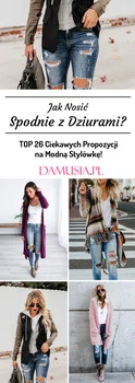 Jak Nosić Spodnie z Dziurami – TOP 26 Ciekawych Propozycji na Modną Stylówkę!