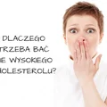 Dlaczego trzeba się bać wysokiego cholesterolu?