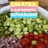 Sałatka z surowymi szparagami - HIT NA GRILLA
