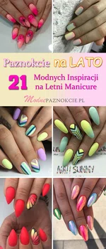 Modne Paznokcie na Lato: 21 Perfekcyjnych Inspiracji na Letni Manicure