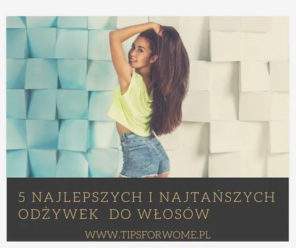Dobra odżywka do włosów wcale nie musi być droga! Poznaj dobre i tanie odżywki do włosów.