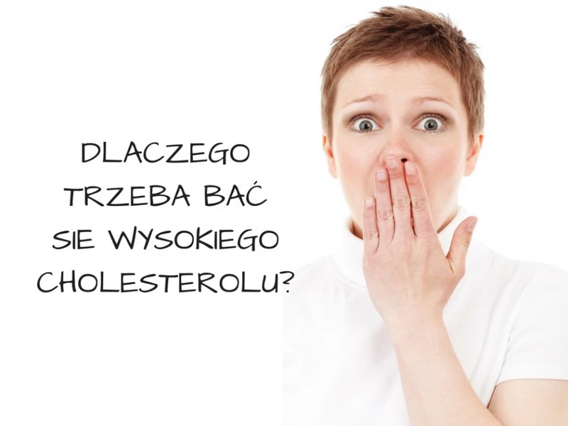 Dlaczego trzeba się bać wysokiego cholesterolu?