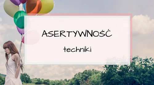 Mówię NIE – zrozum mnie. 6 technik asertywnej odmowy i reakcji.