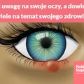 Zwróć uwagę na swoje oczy, a dowiesz się wiele na temat swojego zdrowia