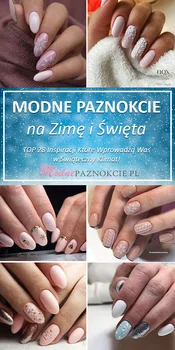 Modne Paznokcie na Zimę i Święta – TOP 28 Inspiracji Które Wprowadzą Was w Świąteczny Klimat!