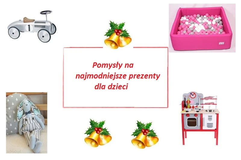 POMYSŁY NA MODNE I KREATYWNE PREZENTY DLA DZIECI