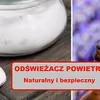 Przygotuj sobie NATURALNY ODŚWIEŻACZ POWIETRZA