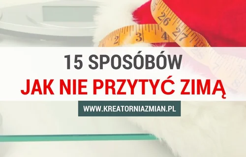 15 porad jak nie przytyć zimą