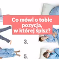 Co mówi o tobie pozycja, w której śpisz?