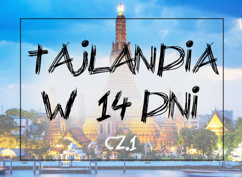 TAJLANDIA w 14 dni – przewodnik na pierwszy raz, cz.1