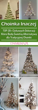 Choinka Inaczej: TOP 20+ Ciekawych Dekoracji Które Będą Świetną Alternatywą dla Tradycyjnej Choinki