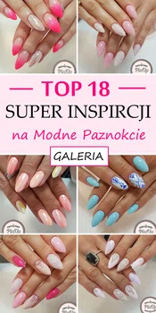 TOP 18 super Inspiracji na Modne Paznokcie od Magdaleny