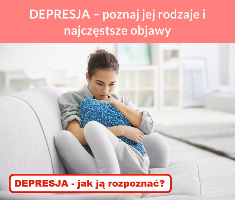 DEPRESJA – poznaj jej rodzaje i najczęstsze objawy