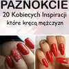 CZERWONE PAZNOKCIE – 20 Kobiecych Inspiracji które zachwycą waszych mężczyzn