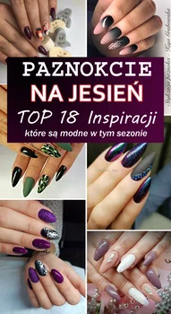 PAZNOKCIE NA JESIEŃ: TOP 18 Inspiracji, Które są Modne w Tym Sezonie