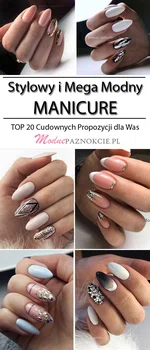 TOP 20 Cudownych Propozycji na Stylowy i Mega Modny Manicure