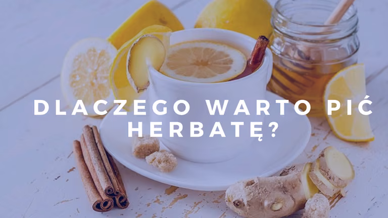 Dlaczego warto pić herbatę