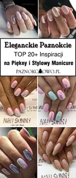 Eleganckie Paznokcie: TOP 20+ Inspiracji na Stylowy i Modny Manicure