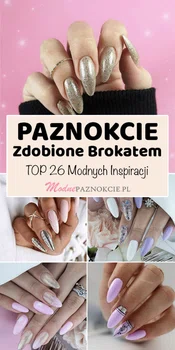 Paznokcie Zdobione Brokatem – TOP 26 Modnych Inspiracji na Brokatowy Manicure