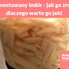 Sfermentowany imbir - jak go zrobić i dlaczego warto go jeść