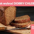 Jak wybrać DOBRY CHLEB?