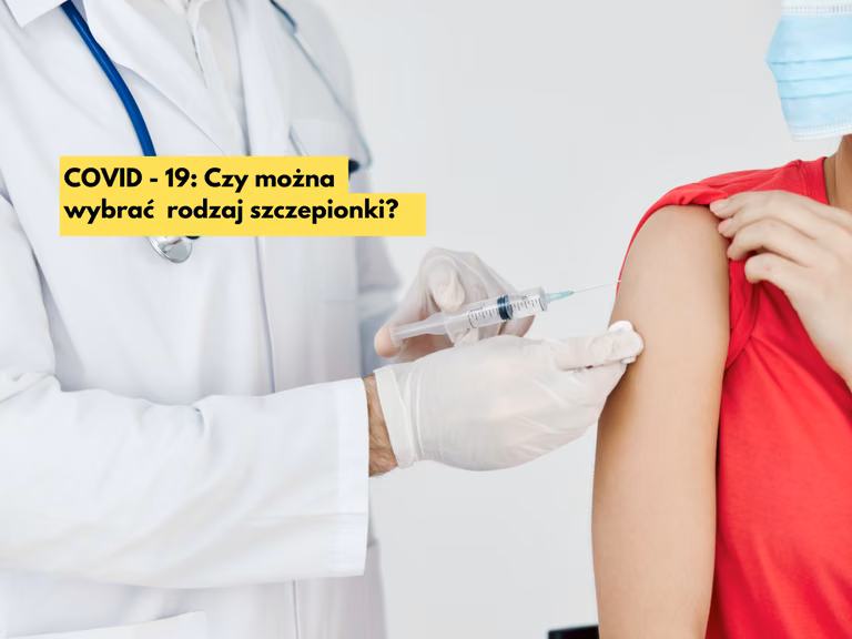 Czy można wybrać szczepionkę, którą się zaszczepimy na COVID-19?