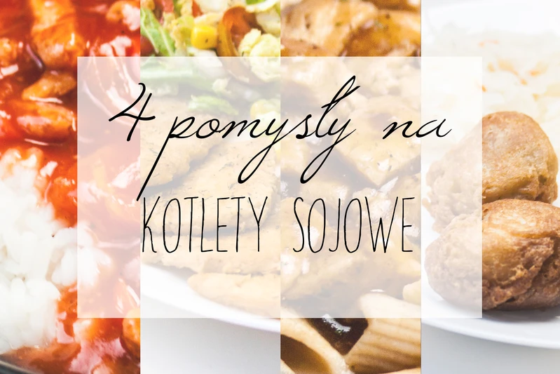 4  pomysły na kotlety sojowe