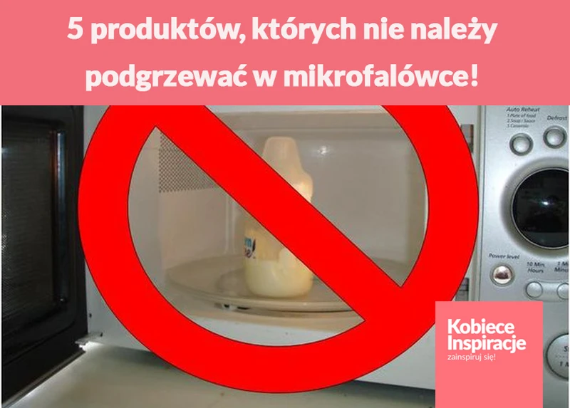 5 produktów, których pod żadnym pozorem nie należy podgrzewać w mikrofalówce!