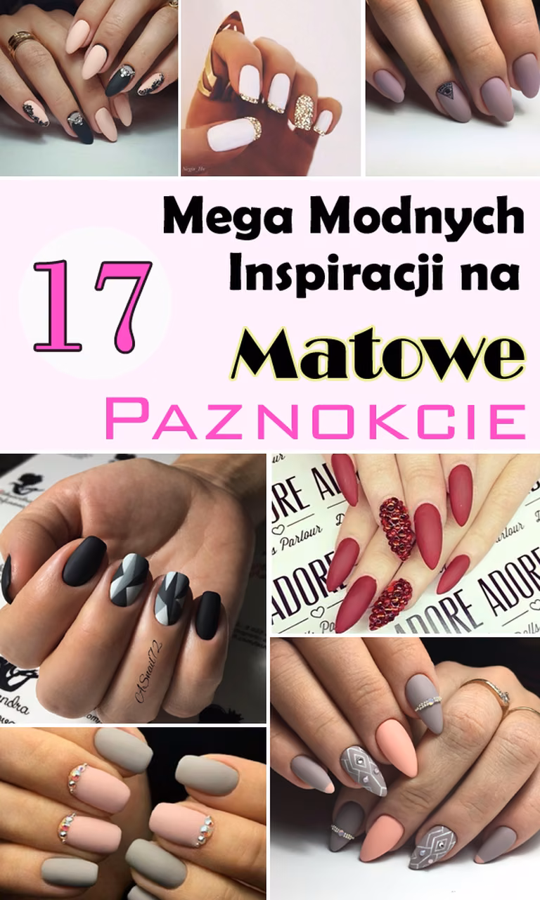 17 Mega Modnych Inspiracji na MATOWE PAZNOKCIE