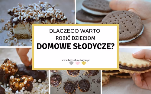 Dlaczego warto robić domowe słodycze?