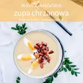 Zupa chrzanowa – KROK PO KROKU!
