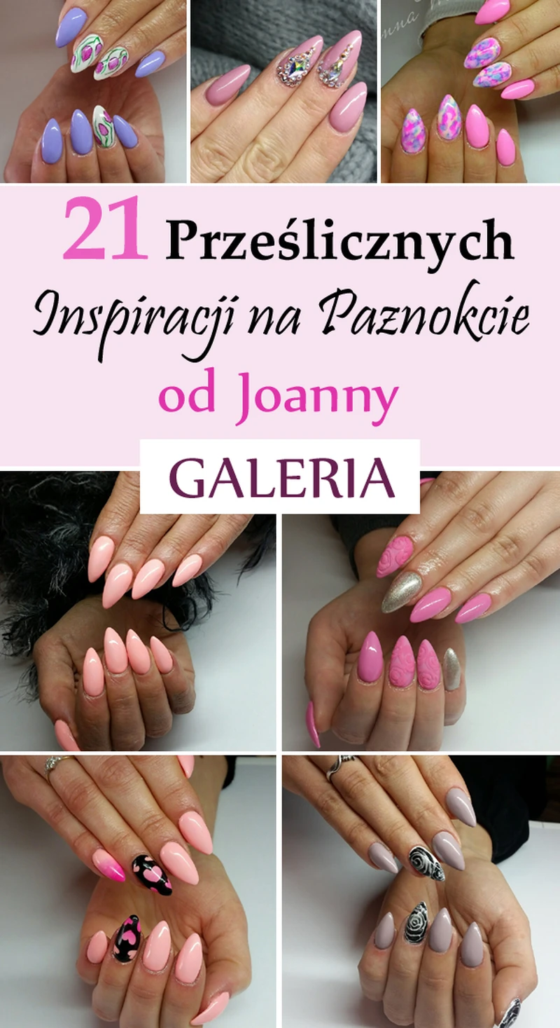 21 Prześlicznych Inspiracji na Modne Paznokcie od Joanny [GALERIA]