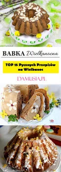 Babka Wielkanocna – TOP 15 Pysznych Przepisów na Wielkanoc