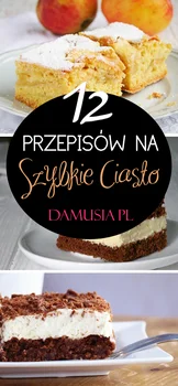 TOP 12 Przepisów na Szybkie Ciasto